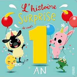 L'histoire surprise de mes 1 an L'histoire surprise de mes 1 an de Kathrin Fehrl
