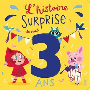L'histoire surprise de mes 3 ans
